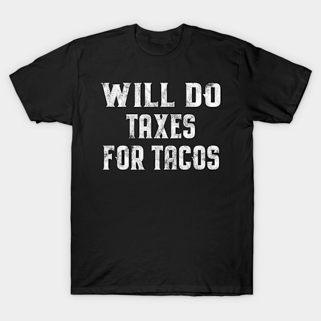 Will Do Taxes For Tacos Funny Tax Accountant Bookkeeper Gift T-Shirt by BlendedArt